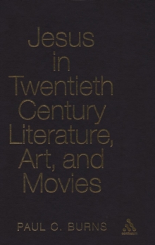 Jesus in Twentieth-century Literature, Art, and Movies, Hardback Book Jesus in Twentieth-century Literature, Art, and Movies, Hardback Book