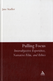 Pulling Focus : Intersubjective Experience, Narrative Film, and Ethics, Hardback Book Pulling Focus : Intersubjective Experience, Narrative Film, and Ethics, Hardback Book
