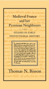 Medieval France and her Pyrenean Neighbours : Studies in Early Institutional History