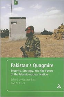 Pakistan's Quagmire : Security, Strategy, and the Future of the Islamic-Nuclear Nation, Paperback / softback Book Pakistan's Quagmire : Security, Strategy, and the Future of the Islamic-Nuclear Nation, Paperback / softback Book