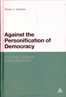 Against the Personification of Democracy : A Lacanian Critique of Political Subjectivity, Hardback Book Against the Personification of Democracy : A Lacanian Critique of Political Subjectivity, Hardback Book