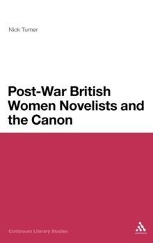 Post-War British Women Novelists and the Canon, Hardback Book Post-War British Women Novelists and the Canon, Hardback Book