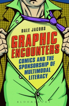 Graphic Encounters : Comics and the Sponsorship of Multimodal Literacy