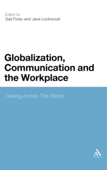Globalization, Communication and the Workplace : Talking Across the World, Hardback Book Globalization, Communication and the Workplace : Talking Across the World, Hardback Book