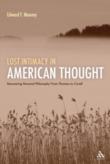 Lost Intimacy in American Thought : Recovering Personal Philosophy from Thoreau to Cavell