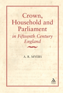 Crown, Household and Parliament in Fifteenth Century England