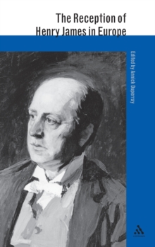 The Reception of Henry James in Europe, Hardback Book The Reception of Henry James in Europe, Hardback Book