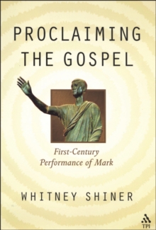 Proclaiming the Gospel : First-Century Performance of Mark