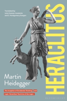 Heraclitus : The Inception of Occidental Thinking and Logic: Heraclitus's Doctrine of the Logos, Paperback / softback Book Heraclitus : The Inception of Occidental Thinking and Logic: Heraclitus's Doctrine of the Logos, Paperback / softback Book