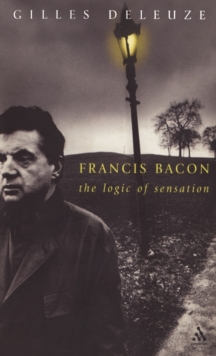 Francis Bacon : The Logic of Sensation, Hardback Book Francis Bacon : The Logic of Sensation, Hardback Book