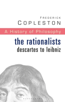 History of Philosophy Volume 4 : The Rationalists: Descartes to Leibniz