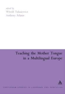 Teaching the Mother Tongue in a Multilingual Europe, Paperback / softback Book Teaching the Mother Tongue in a Multilingual Europe, Paperback / softback Book