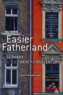 Easier Fatherland : Germany in the Twenty-first Century, Paperback / softback Book Easier Fatherland : Germany in the Twenty-first Century, Paperback / softback Book