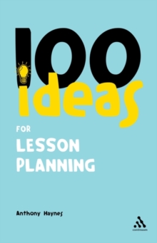 100 Ideas for Lesson Planning, Paperback / softback Book 100 Ideas for Lesson Planning, Paperback / softback Book