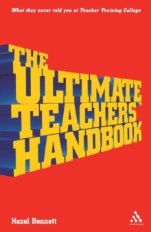 The Ultimate Teachers' Handbook : What They Never Told You at Teacher Training College, Paperback Book The Ultimate Teachers' Handbook : What They Never Told You at Teacher Training College, Paperback Book