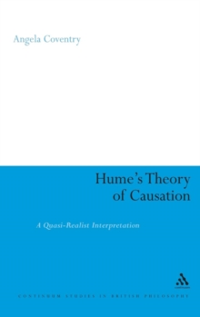 Hume's Theory of Causation : A Quasi-realist Interpretation, Hardback Book Hume's Theory of Causation : A Quasi-realist Interpretation, Hardback Book