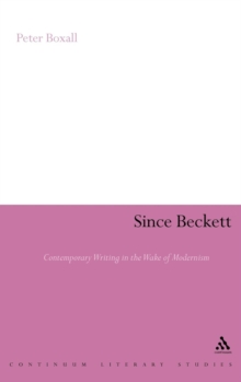 Since Beckett : Contemporary Writing in the Wake of Modernism, Hardback Book Since Beckett : Contemporary Writing in the Wake of Modernism, Hardback Book