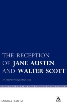 The Reception of Jane Austen and Walter Scott : A Comparative Longitudinal Study, Hardback Book The Reception of Jane Austen and Walter Scott : A Comparative Longitudinal Study, Hardback Book