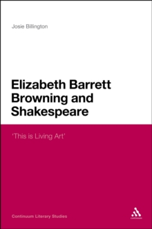 Elizabeth Barrett Browning and Shakespeare : 'This is Living Art', Hardback Book Elizabeth Barrett Browning and Shakespeare : 'This is Living Art', Hardback Book