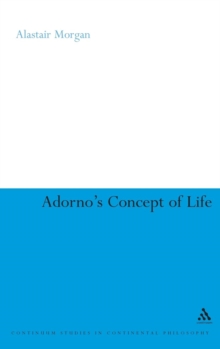 Adorno's Concept of Life, Hardback Book Adorno's Concept of Life, Hardback Book