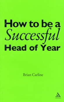 How to be a Successful Head of Year : A Practical Guide, Paperback / softback Book How to be a Successful Head of Year : A Practical Guide, Paperback / softback Book