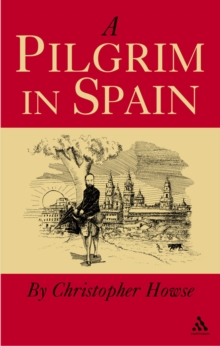 A Pilgrim in Spain, Hardback Book A Pilgrim in Spain, Hardback Book