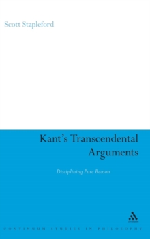 Kant's Transcendental Arguments : Disciplining Pure Reason, Hardback Book Kant's Transcendental Arguments : Disciplining Pure Reason, Hardback Book