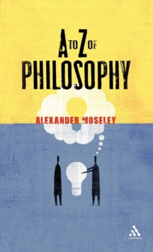 A to Z of Philosophy, Hardback Book A to Z of Philosophy, Hardback Book
