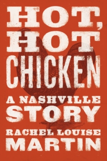 Hot, Hot Chicken : A Nashville Story