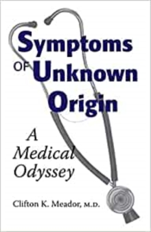 Symptoms of Unknown Origin : A Medical Odyssey