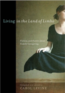 Living in the Land of Limbo : Fiction and Poetry about Family Caregiving