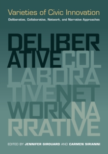 Varieties of Civic Innovation : Deliberative, Collaborative, Network, and Narrative Approaches