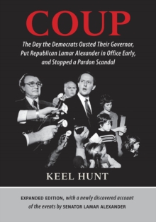 Coup : The Day the Democrats Ousted Their Governor, Put Republican Lamar Alexander in Office Early, and Stopped a Pardon Scandal