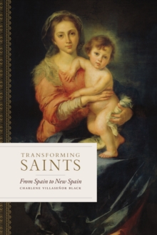 Transforming Saints : From Spain to New Spain