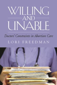 Willing and Unable : Doctors' Constraints in Abortion Care