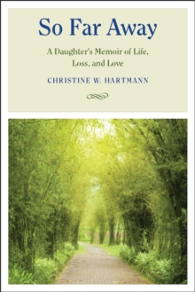 So Far Away : A Daughter's Memoir of Life, Loss, and Love, Paperback Book So Far Away : A Daughter's Memoir of Life, Loss, and Love, Paperback Book
