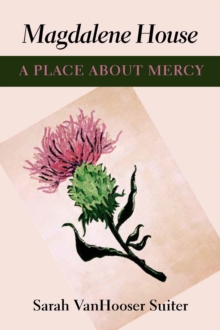 Magdalene House : A Place about Mercy