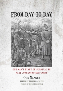 From Day to Day : One Man's Diary of Survival in Nazi Concentration Camps, Hardback Book From Day to Day : One Man's Diary of Survival in Nazi Concentration Camps, Hardback Book