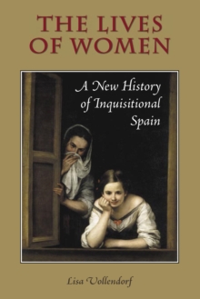 The Lives of Women : A New History of Inquisitional Spain