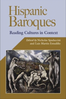 Hispanic Baroques : Reading Cultures in Context