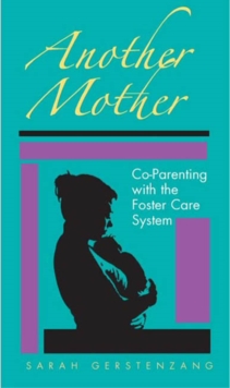 Another Mother : Co-Parenting with the Foster Care System