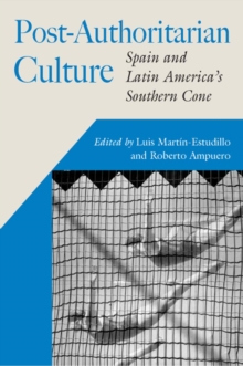 Post-Authoritarian Cultures : Spain and Latin America's Southern Cone