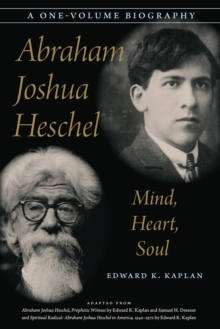 Abraham Joshua Heschel : Mind, Heart, Soul