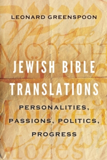 Jewish Bible Translations : Personalities, Passions, Politics, Progress