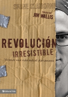 Revolucion Irresistible : Viviendo una Vida Radical Diariamente, Paperback / softback Book Revolucion Irresistible : Viviendo una Vida Radical Diariamente, Paperback / softback Book