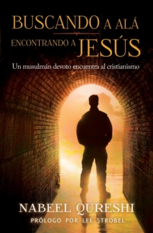 El Buscando a Al�� encontrando a Jes��s : Un musulm��n devoto encuentra al cristianismo