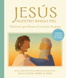 Jesus, nuestro amigo fiel : Historias que llenan el corazon de gozo