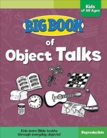 Big Book of Object Talks for Kids of All Ages, Paperback / softback Book Big Book of Object Talks for Kids of All Ages, Paperback / softback Book