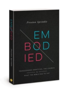 Embodied : Transgender Identities, the Church, and What the Bible Has to Say