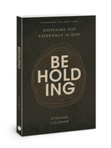 Beholding : Deepening Our Experience in God